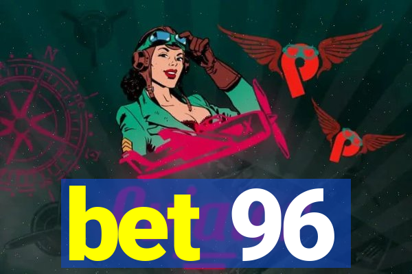 bet 96